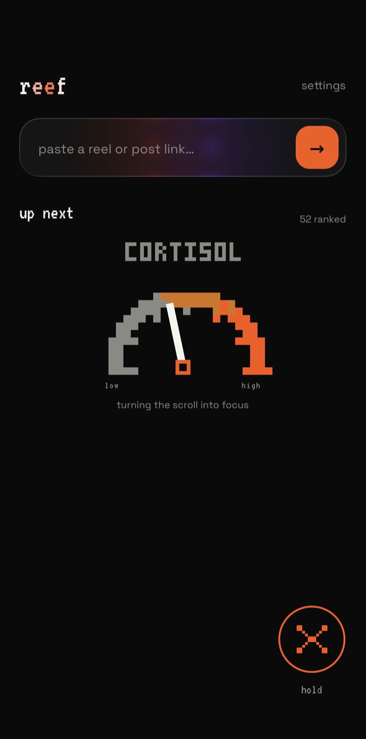 Reef's home screen — paste a reel link, cortisol gauge turning the scroll into focus